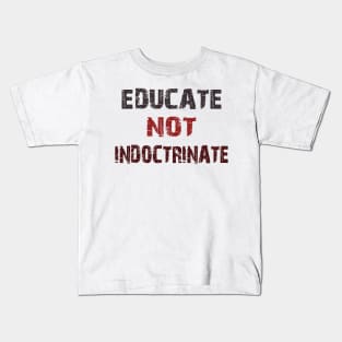 educate not indoctrinate Kids T-Shirt